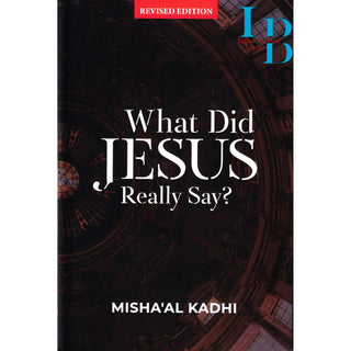 What Did Jesus Really Say? By Misha'al ibn Abdullah Al-Kadhi