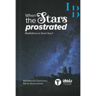 When the stars Prostrated Meditations On Surat Yusuf By Mohammad Elshinawy
